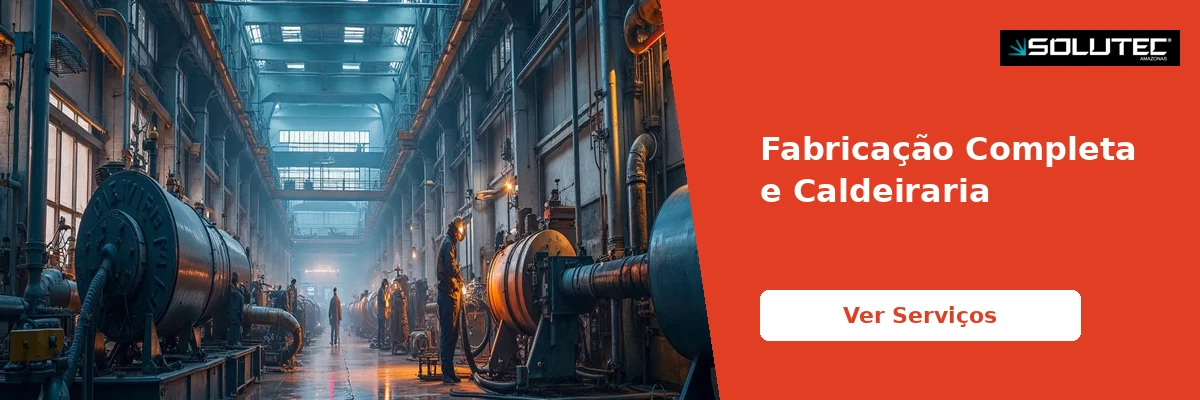 Fabricação e Caldeiraria - Solutec AM