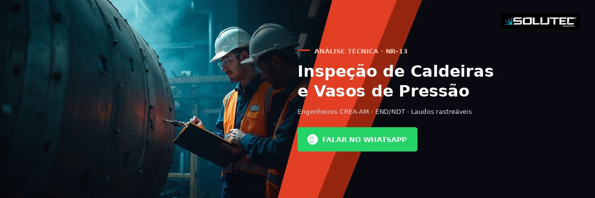 Inspeção de Caldeiras e Vasos de Pressão - Solutec AM